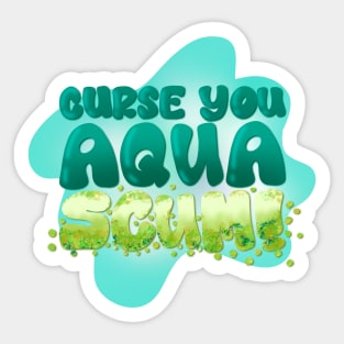 Curse You Aqua Scum Sticker